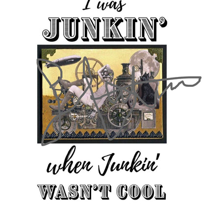 "JUNKIN' WHEN JUNKIN' WASN'T COOL" T-Shirt